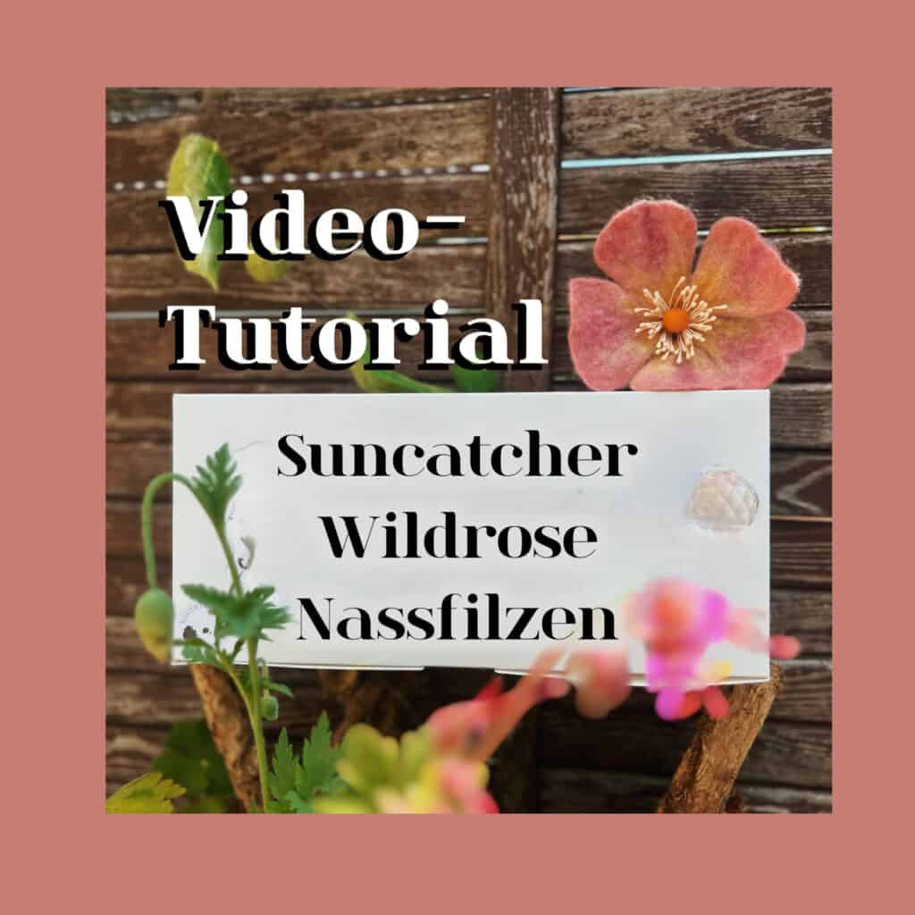 Anleitung für Wildrose-Nassfilz-Suncatcher im Video.