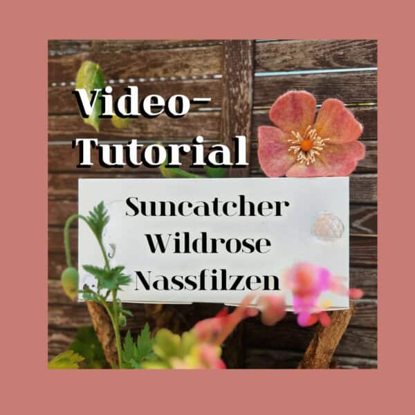 Anleitung für Wildrose-Nassfilz-Suncatcher im Video.